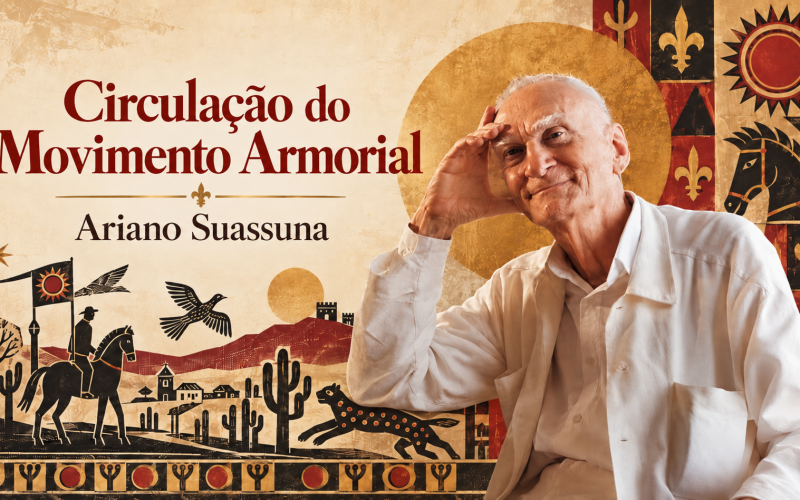 CIRCULAÇÃO DO MOVIMENTO ARMORIAL - ARIANO SUASSUNA NEO